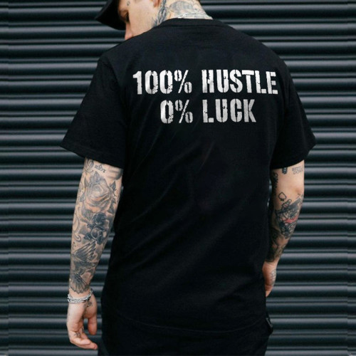 Black 100% Hustle 0% Luck T-shirt
