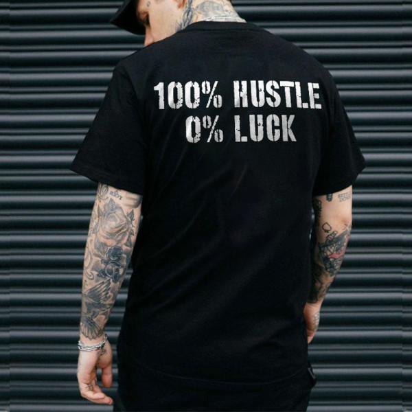 Schwarzes 100 % Hustle 0 % Luck-T-Shirt
