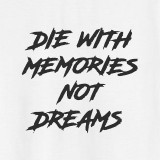 White DIE WITH MEMORIES NOT DREAMS White Print T-shirt