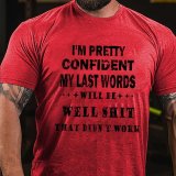 Army Green I'M PRETTY CONFIDENT MY LAST WORDS WILL BE WELL SHIT THAT DIDN'T WORK PRINT T-SHIRT
