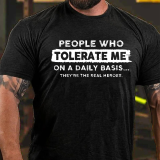 White PEOPLE WHO TOLERATE ME ON A DAILY BASIS THEY'RE THE REAL HEROES PRINT T-SHIRT