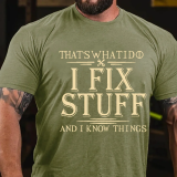 Grey THAT'S WHAT I DO I FIX STUFF AND I KNOW THINGS PRINT T-SHIRT