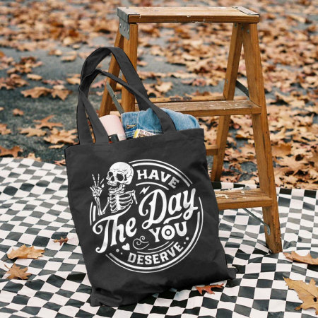 Black HAVE THE DAY YOU DESERVE PRINTED BAG
