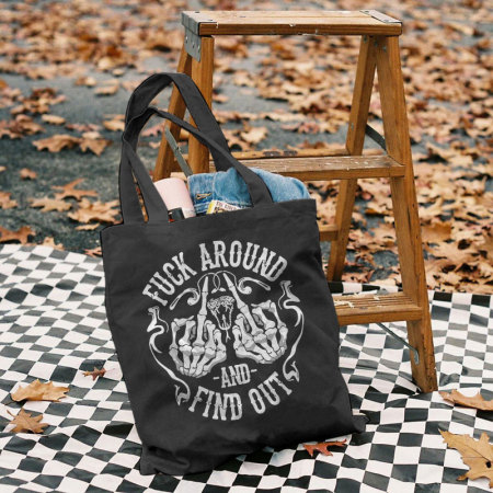 Black FUCK AROUND AND FIND OUT PRINTED BAG