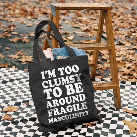Black I'M TOO CLUMSY TO BE AROUND FRAGILE MASCULINITY PRINTED BAG