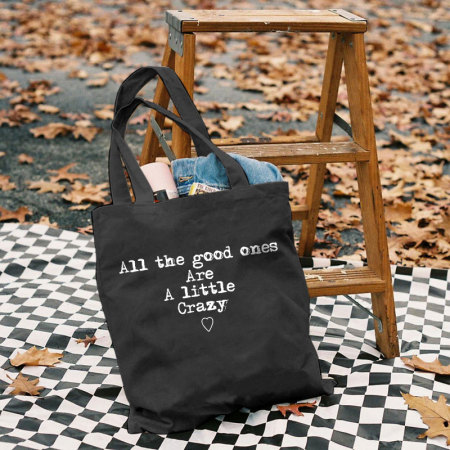 Black ALL THE GOOD ONES ARE A LITTLE CRAZY LETTERS PRINTED BAG