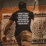 White I DON'T DATE ANYMORE I JUST FOSTER WOMEN UNTIL THEY FIND THEIR FOREVER HOMES PRINT MEN'S T-SHIRT
