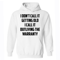 White I Don'T Call It Getting Old I Call It Outliving The Warranty Print Men's Hoodie Sweatshirt