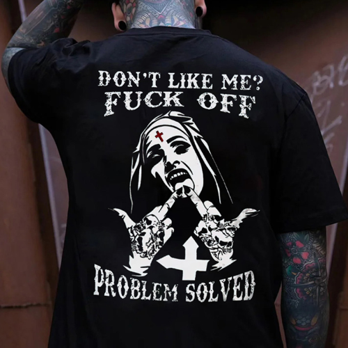 Black DON'T LIKE ME FUCK OFF PROBLEM SOLVED PRINTED MEN'S T-SHIRT