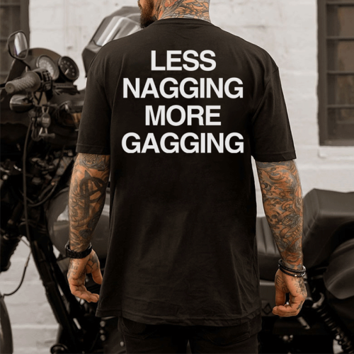 Black LESS NAGGING MORE GAGGING PRINTED MEN'S T-SHIRT
