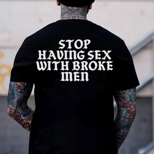 Black STOP HAVING SEX WITH BROKE MEN PRINTED MEN'S T-SHIRT