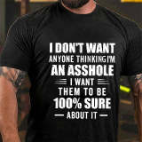Red I DON'T WANT ANYONE THINKING I'M AN ASSHOLE PRINTED T-SHIRT
