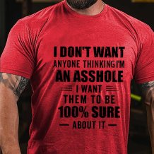 Red I DON'T WANT ANYONE THINKING I'M AN ASSHOLE PRINTED T-SHIRT
