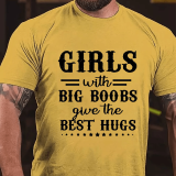 White GIRLS WITH BIG BOOBS GIVE THE BEST HUGS PRINTED MEN'S T-SHIRT