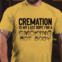 Yellow CREMATION IS MY LAST HOPE FOR A SMOKING HOT BODY PRINT T-SHIRT