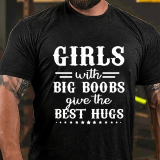 Army Green GIRLS WITH BIG BOOBS GIVE THE BEST HUGS PRINTED MEN'S T-SHIRT
