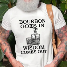 White BOURBON GOES IN WISDOM COMES OUT PRINT T-SHIRT