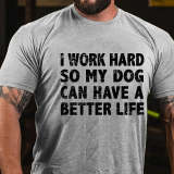 White I WORK HARD SO MY DOG CAN HAVE A BETTER LIFE FUNNY PET COTTON T-SHIRT