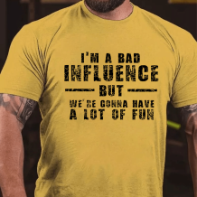Yellow I'M A BAD INFLUENCE BUT WE'RE GONNA HAVE A LOT OF FUN COTTON T-SHIRT
