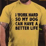 Grey I WORK HARD SO MY DOG CAN HAVE A BETTER LIFE FUNNY PET COTTON T-SHIRT