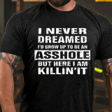 Grey I NEVER DREAMED I'D GROW UP TO BE AN ASSHOLE PRINT T-SHIRT