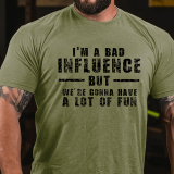 White I'M A BAD INFLUENCE BUT WE'RE GONNA HAVE A LOT OF FUN COTTON T-SHIRT