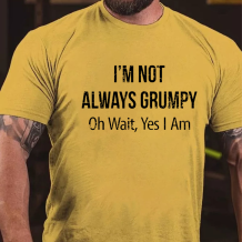 Yellow I'm Not Always Grumpy Oh Wait Yes I Am T-shirt