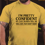Army Green I'm Pretty Confident My Last Words Will Be 'well Shit, That Didn't Work' Funny T-shirt
