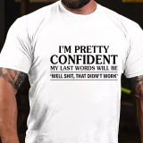 Black I'm Pretty Confident My Last Words Will Be 'well Shit, That Didn't Work' Funny T-shirt