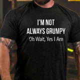 Army Green I'm Not Always Grumpy Oh Wait Yes I Am T-shirt