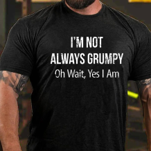 Black I'm Not Always Grumpy Oh Wait Yes I Am T-shirt