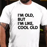 Army Green I'M OLD BUT I'M LIKE COOL OLD PRINTED FUNNY MEN'S T-SHIRT