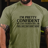 Black I'm Pretty Confident My Last Words Will Be 'well Shit, That Didn't Work' Funny T-shirt