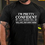 Army Green I'm Pretty Confident My Last Words Will Be 'well Shit, That Didn't Work' Funny T-shirt
