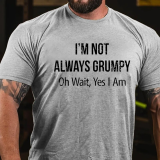 Black I'm Not Always Grumpy Oh Wait Yes I Am T-shirt