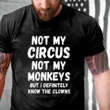White Not My Circus Not My Monkeys But I Definitely Know The Clowns Funny Print T-shirt