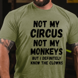 Grey Not My Circus Not My Monkeys But I Definitely Know The Clowns Funny Print T-shirt