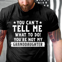 Black YOU CAN'T TELL ME WHAT TO DO YOU'RE NOT MY GRANDDAUGHTER PRINT T-SHIRT