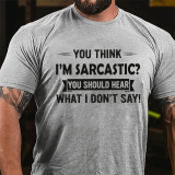 Navy Blue YOU THINK I'M SARCASTIC YOU SHOULD HEAR WHAT I DON'T SAY PRINT T-SHIRT