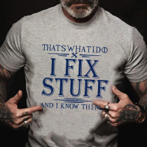 Grey THAT'S WHAT I DO I FIX STUFF AND I KNOW THINGS PRINT T-SHIRT