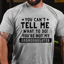 Grey YOU CAN'T TELL ME WHAT TO DO YOU'RE NOT MY GRANDDAUGHTER PRINT T-SHIRT