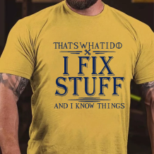 Yellow THAT'S WHAT I DO I FIX STUFF AND I KNOW THINGS PRINT T-SHIRT