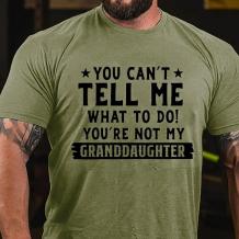 Army Green YOU CAN'T TELL ME WHAT TO DO YOU'RE NOT MY GRANDDAUGHTER PRINT T-SHIRT