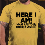 Black HERE I AM! WHAT ARE YOUR OTHER 2 WISHES PRINT T-SHIRT