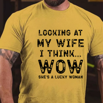 Yellow LOOKING AT MY WIFE I THINK...WOW SHE'S A LUCKY WOMAN PRINT T-SHIRT