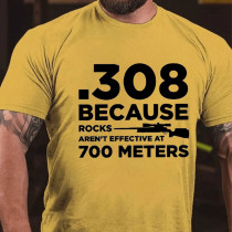 Yellow 308 BECAUSE ROCKS AREN'T EFFECTIVE AT 700 METERS PRINT T-SHIRT