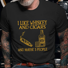 Black I LIKE WHISKEY AND CIGARS AND MAYBE 3 PEOPLE PRINT T-SHIRT