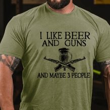 Army Green I LIKE BEER AND GUNS AND MAYBE 3 PEOPLE PRINTED T-SHIRT