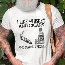 White I LIKE WHISKEY AND CIGARS AND MAYBE 3 PEOPLE PRINT T-SHIRT