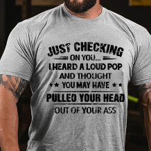 Grey JUST CHECKING ON YOU I HEARD A LOUD POP PRINT MEN'S T-SHIRT